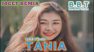 LAGU_JOGET‼️TANIA_REMIX_VERSI_Raldi D'jocks Rmxr B.B.T_Bass-Beat-Taliabu