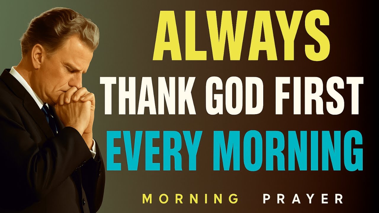 Thank You God 🙏 Powerful Morning Prayer of Gratitude & Daily Blessings | Inspired by Billy Graham