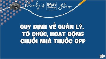 [CĐPC] Quy định hoạt động chuỗi nhà thuốc GPP - cô Quỳnh version || What