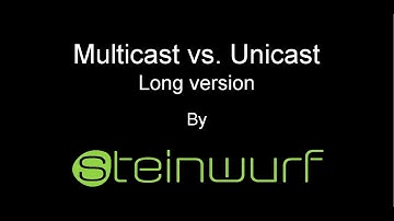 Multicast vs Unicast (Long version)