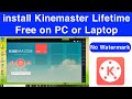 How to install Kinemaster Lifetime Free on PC or Laptop | 4K Layer | No Watermark