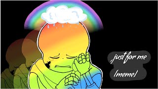 Just for me [animation meme] ♡ErrorInk♡