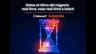 Datos al ritmo del negocio: real time, near real time o batch