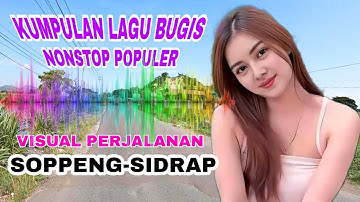 Kumpulan Lagu bugis Nonstop perjalanan enak sekali start kab.soppeng ke kab,sidrap sulawesi selatan