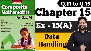 Composite Mathematics Class 7|CH - 15|Ex 15(A), Q.11 - Q.15| Data Handling @UTUG Education