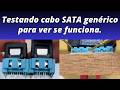 Testando cabo SATA genérico para ver se funciona sem problemas.