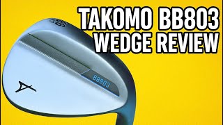 Takomo BB803 Wedge Review
