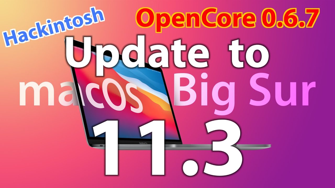 Update to macOS Big Sur 11.3 on Intel Hackintosh with OC0.6.7 - YouTube