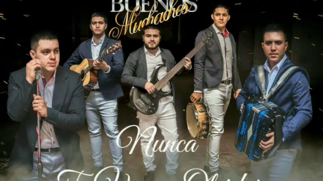 Los Buenos Muchachos - Nunca Te Voy A Olvidar (2017) - YouTube