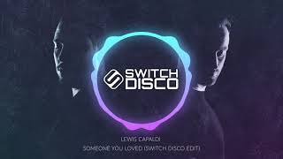 LEWIS CAPALDI - SOMEONE YOU LOVED (SWITCH DISCO EDIT)