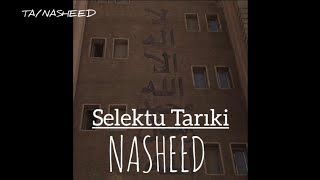 Selektu Tarıki | Arapça Nasheed - Türkçe altyazılı Resimi