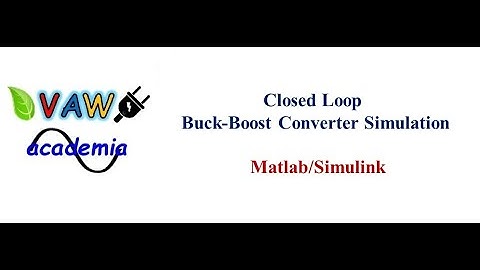 Closed Loop Buck-Boost Converter Simulation using Matlab/Simulink