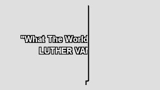 RSV121817 03 Luther   What The World Needs Now