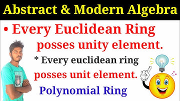 Part 27 || every Euclidean ring posses unit element