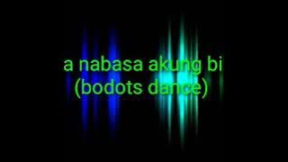 Hala nabasa akung bilat (bodots dance music)