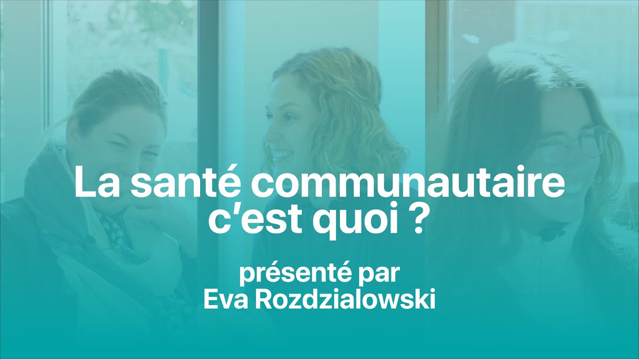 LA SANTÉ COMMUNAUTAIRE, C'EST QUOI ?