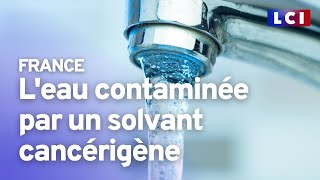 Un solvant potentiellement cancérigène détecté dans l'eau de neuf régions françaises