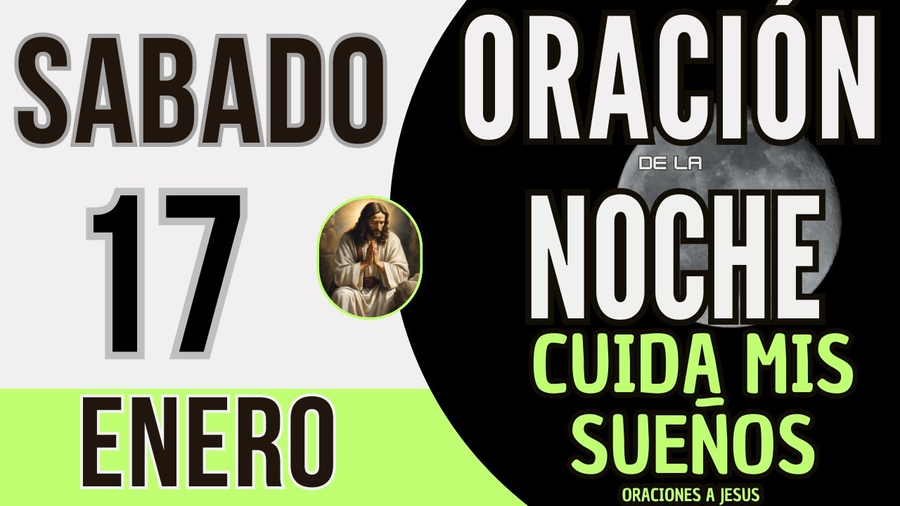 ORACION DE LA NOCHE DE HOY SABADO 17 DE ENERO DEL 2026