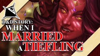 D&D Story: When I Married a Tiefling