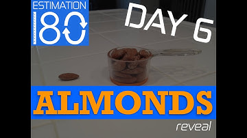 Day 6 • Almonds In a CUP • Estimation 180