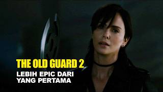 THE OLD GUARD 2 IS MORE EPIC THAN THE FIRST - Movie Storyline