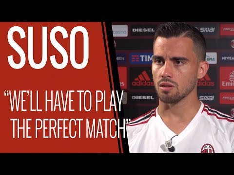 Suso: "We'll have to play the perfect match to win"