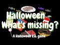 Halloween Game - What's missing? - A halloween ESL game.