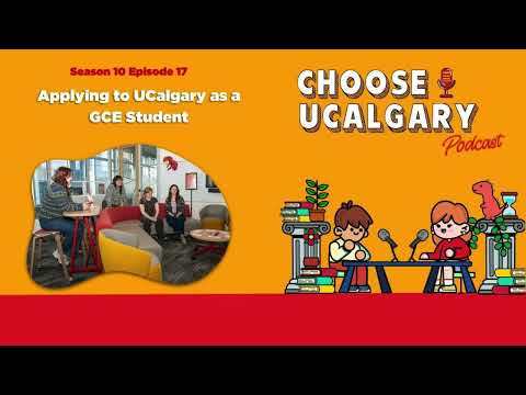 Season 10 Episode 17: Applying to UCalgary as a GCE Student