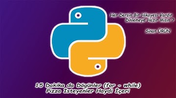 15 Dakika da Python da For ve While Döngüsü (Açıktım Diyenler Derse)