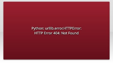 Python: urllib.error.HTTPError: HTTP Error 404: Not Found