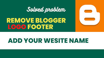 Remove footer credit in blogger | hide footer credit in blogger | how to change footer in blogger