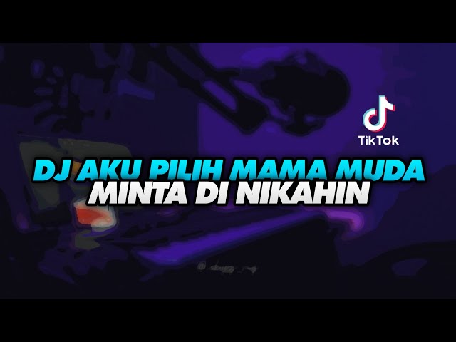 DJ AKU PILIH MAMA MUDA MINTA DI NIKAHIN X CIPERI PAM MENGKANE 2022 | Sakayuz MG class=