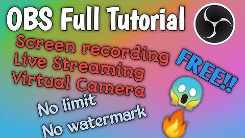 OBS Full Tutorial || Screen recording + Live Streaming + Virtual Camera || No limit || No watermark