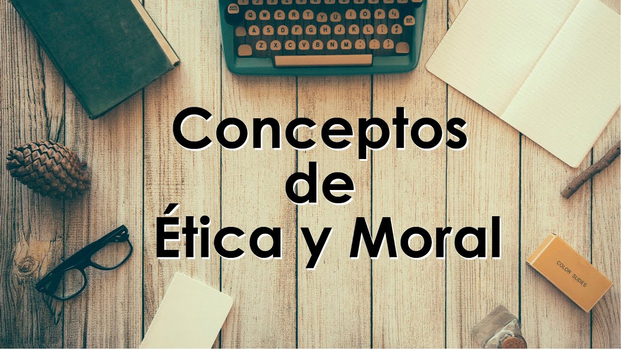 Conceptos de ética y moral - YouTube