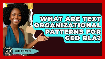What Are Text Organizational Patterns For GED RLA? - Your GED Coach