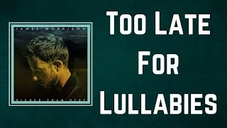 James Morrison - Too Late For Lullabies (Lyrics)