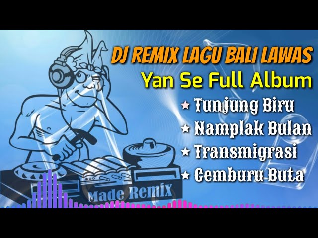 DJ Lagu Bali Lawas - YAN SE Full Album Nonstop | Remix Terbaru Slow Full Bass class=