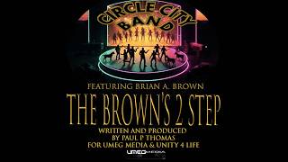 CIRCLE CITY BAND "BROWN'S 2 STEP" Written and Produced by Paul "P" Thomas for UMEG Media and UNITY