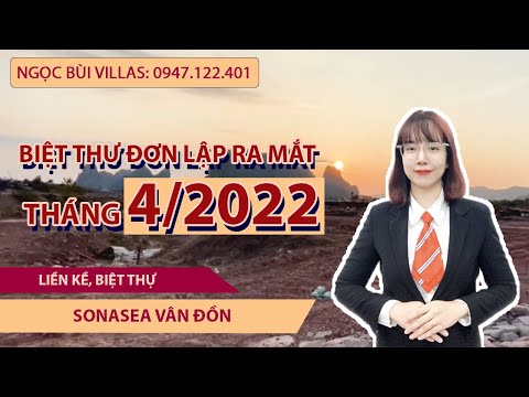 Video Biệt thự Sonasea Vân Đồn RA MẮT SỚM NHẤT THÁNG 4/2022... - youtube