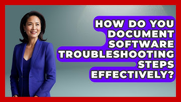 How Do You Document Software Troubleshooting Steps Effectively? - Learn To Troubleshoot
