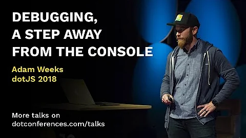 dotJS 2018 - Adam Weeks - Debugging, a step away f...