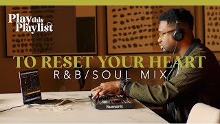 Chill R&B Mix - Reset your Heart | Play this Playlist Ep. 1 with Dj Waukee