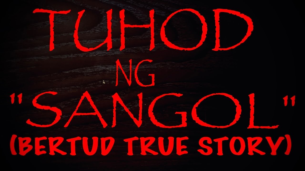 TUHOD NG SANGOL (BERTUD TRUE STORY)