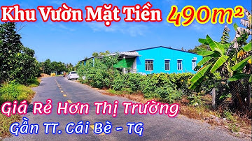 Cu Đất 🔴 Bán Khu Vườn Mặt Tiền Giáp Rang TT. Cái Bè - Tiền Giang