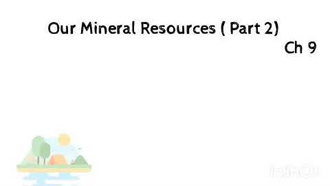 Grade -4 , Ch- 9, Our Mineral Resources (Part 2)