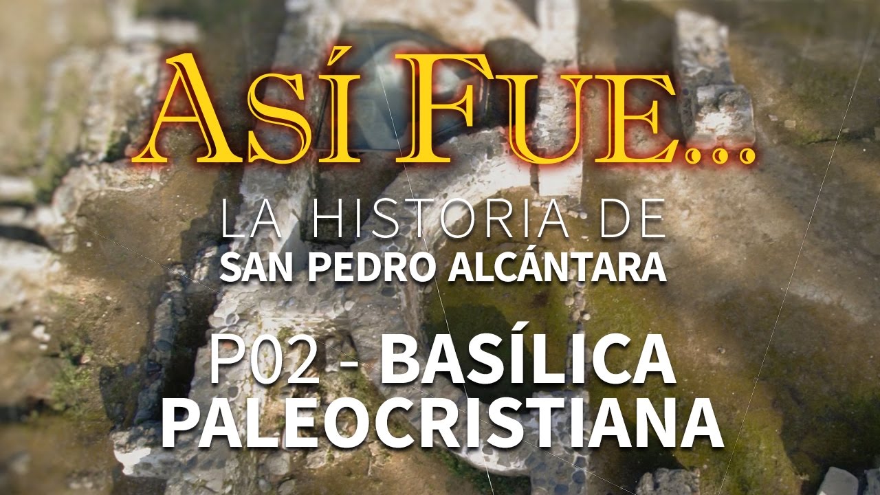 Así Fue... P02 Basílica paleocristiana de Vega del Mar