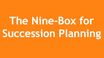 Using the Nine Box for Succession Planning - A 3-Minute Crash Course