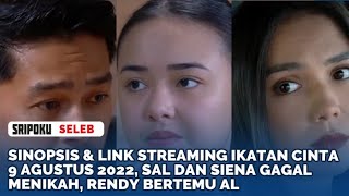 Sinopsis & Link Streaming Ikatan Cinta 9 Agustus 2022, Sal dan Siena Gagal Menikah, Rendy Bertemu Al