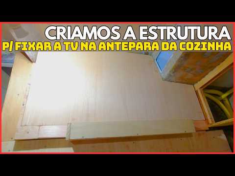 CRIAMOS UMA ESTRUTURA PARA A TV DA COZINHA T1.ep178
