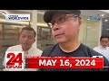 24 Oras Express: May 16, 2024 [HD]